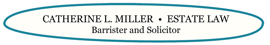 Catherine L. Miller - Estate Law. Barrister and Solicitor